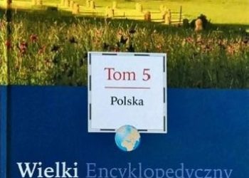 Praca zbiorowa – Wielki Encyklopedyczny Atlas Świata – Polska (Tom 5)