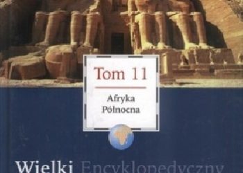 Praca zbiorowa – Wielki Encyklopedyczny Atlas Świata – Afryka Północna (Tom 11)