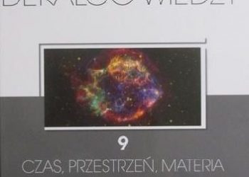 Praca zbiorowa – Dekalog wiedzy 9 – Czas, przestrzeń, materia