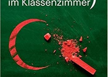 Susanne Wiesinger – Kulturkampf im Klassenzimmer: Wie der Islam die Schulen verändert. Bericht einer Lehrerin