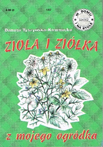 Danuta Tyszyńska-Kownacka – Zioła i ziółka z mojego ogródka