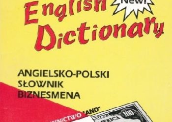 Piotr Ratajczak – Business English Dictionary. Angielsko-Polski Słownik Biznesmena