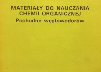 Praca zbiorowa – Materiały do nauczania chemii organicznej. Pochodne węglowodorów