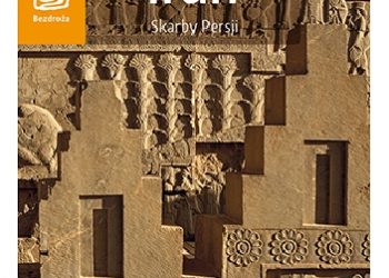 Michał Lubas – Iran. Skarby Persji