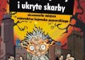Anna Koprowska – Głowacka – Duchy, zjawy i ukryte skarby. Niesamowite miejsca województwa kujawsko-pomorskiego