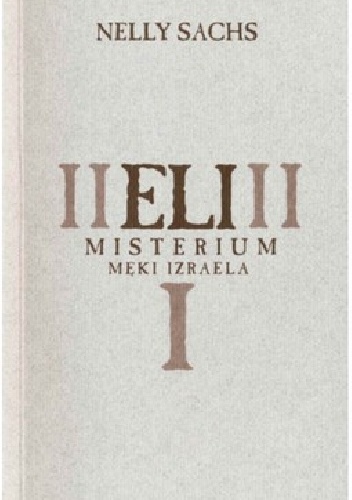 Nelly Sachs – Eli: Misterium męki Izraela
