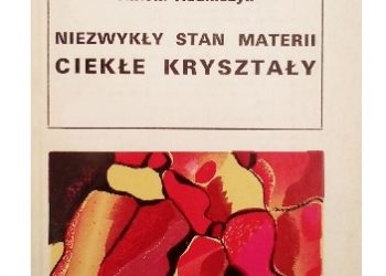 Antoni Adamczyk – Niezwykły stan materii. Ciekłe kryształy