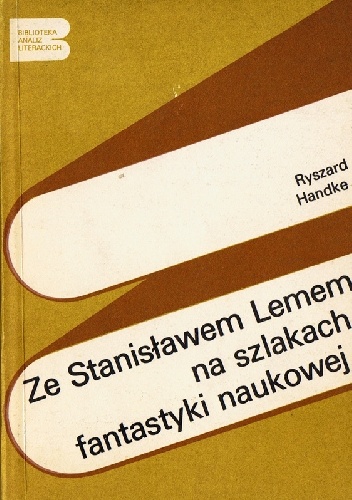 Ryszard Handke – Ze Stanisławem Lemem na szlakach fantastyki naukowej