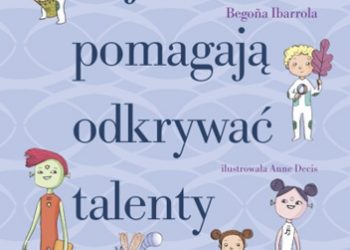 Begoña Ibarrola – Bajki, które pomagają odkrywać talenty