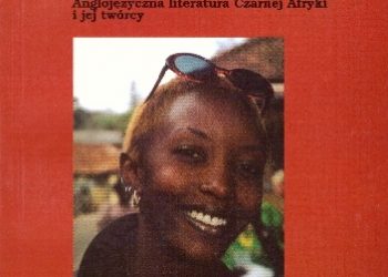 Małgorzata Szupejko – Afrykańska tożsamość u progu XXI wieku. Anglojęzyczna literatura Czarnej Afyki i jej twórcy