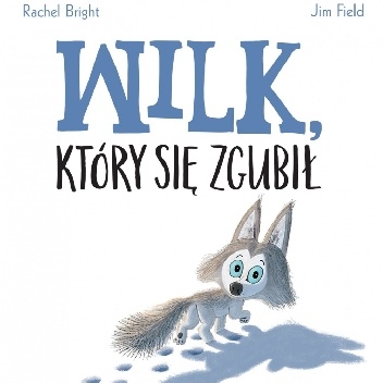Jim Field, Rachel Bright – Wilk, który się zgubił