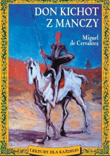 Miguel de Cervantes y Saavedra – Don Kichot z Manczy