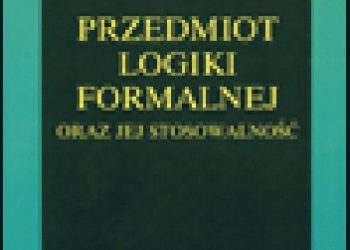 Stanisław Kiczuk – Przedmiot logiki formalnej oraz jej stosowalność