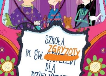 Karen McCombie – Szkoła im. św. Zgryzoty dla dziewcząt, duchów i babć na gigancie