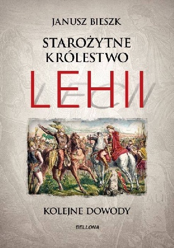 Janusz Bieszk – Starożytne Królestwo Lehii. Kolejne dowody