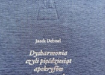 Jacek Dehnel – Dysharmonia czyli pięćdziesiąt apokryfów muzycznych