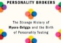 Merve Emre – The Personality Brokers: The Strange History of Myers-Briggs and the Birth of Personality Testing