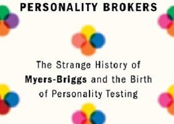 Merve Emre – The Personality Brokers: The Strange History of Myers-Briggs and the Birth of Personality Testing