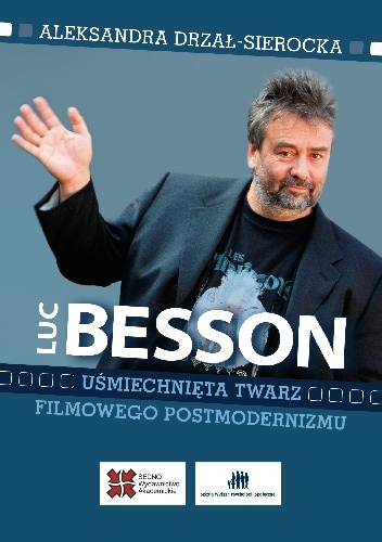 Aleksandra Drzał-Sierocka – Luc Besson. Uśmiechnięta twarz filmowego postmodernizmu