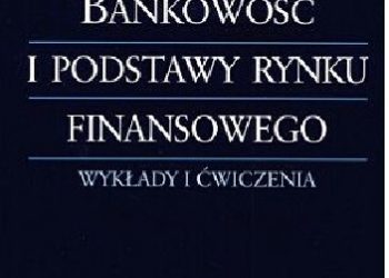Stanisław Miedziak – Bankowość i podstawy rynku finansowego. Wykłady i ćwiczenia