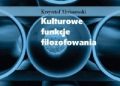 Krzysztof Abriszewski – Kulturowe funkcje filozofowania