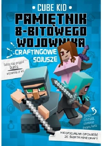 Cube Kid – Pamiętnik 8-bitowego wojownika. Tom 3. Craftingowe sojusze