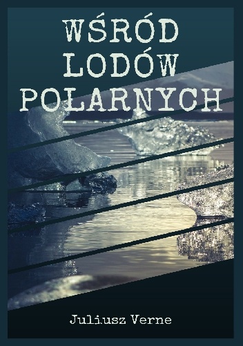Juliusz Verne – Wśród lodów polarnych