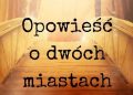 Charles Dickens – Opowieść o dwóch miastach