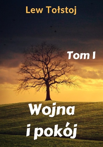 Lew Tołstoj – Wojna i pokój. Tom 1