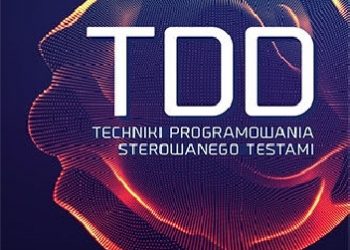 Dariusz Woźniak – TDD. Techniki programowania sterowanego testami