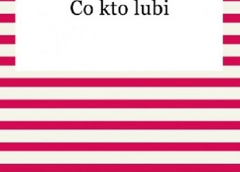 Adolf Dygasiński – Co kto lubi