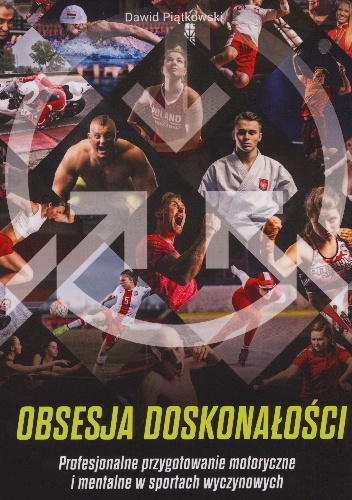 Dawid Piątkowski – Obsesja doskonałości. Profesjonalne przygotowanie motoryczne i mentalne w sportach wyczynowych