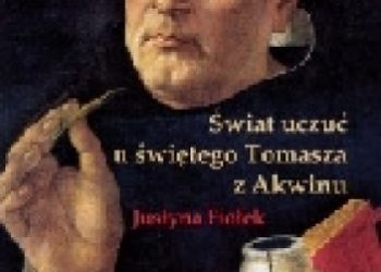 Justyna Fiołek – Świat uczuć u świętego Tomasza z Akwinu