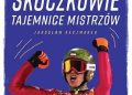 Jarosław Kaczmarek – Skoczkowie. Tajemnice mistrzów