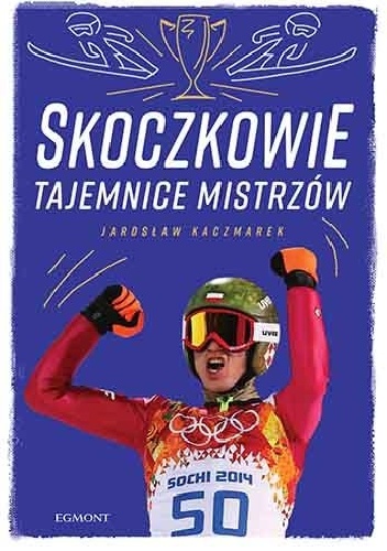 Jarosław Kaczmarek – Skoczkowie. Tajemnice mistrzów