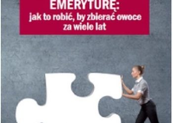 Krzysztof Borowski – Oszczędzanie na emeryturę : jak to zrobić, by zbierać owoce za wiele lat