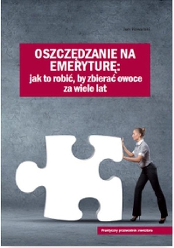 Krzysztof Borowski – Oszczędzanie na emeryturę : jak to zrobić, by zbierać owoce za wiele lat