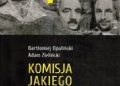 Bartłomiej Opaliński, Adam Zieliński – Komisja Jakiego. Czas rozliczeń