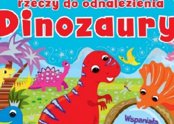 Praca zbiorowa – 101 rzeczy do odnalezienia. Dinozaury