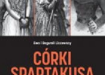 Ewa Liszewska, Bogumił Liszewski – Córki Spartakusa