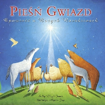 Sally Llyod-Jones – Pieśń gwiazd. Opowieść o Bożych Narodzinach