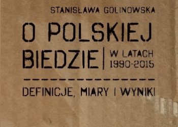 Stanisława Golinowska – O polskiej biedzie w latach 1990–2015. Definicje, miary i wyniki