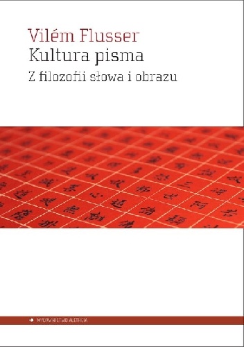 Vilém Flusser – Kultura pisma. Z filozofii słowa i obrazu