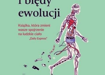 Nathan H. Lents – Człowiek i błędy ewolucji
