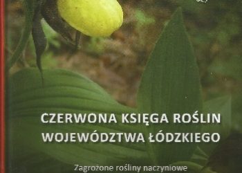 Czerwona Księga Roślin województwa łódzkiego. Zagrożone rośliny naczyniowe. Zagrożone zbiorowiska roślinne