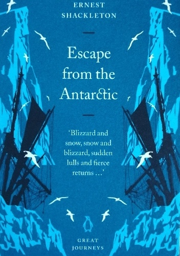 Sir Ernest Shackleton – Escape from the Antarctic