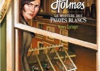 Nancy Springer – Les enquêtes d’Enola Holmes. Le mystère des pavots blancs