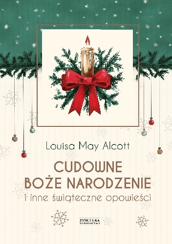 Louisa May Alcott – Cudowne Boże Narodzenie i inne świąteczne opowieści