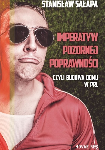 Stanisław Sałapa – Imperatyw pozornej poprawności, czyli budowa domu w PRL