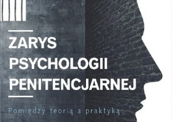 Robert Poklek – Zarys psychologii penitencjarnej. Pomiędzy teorią a praktyką